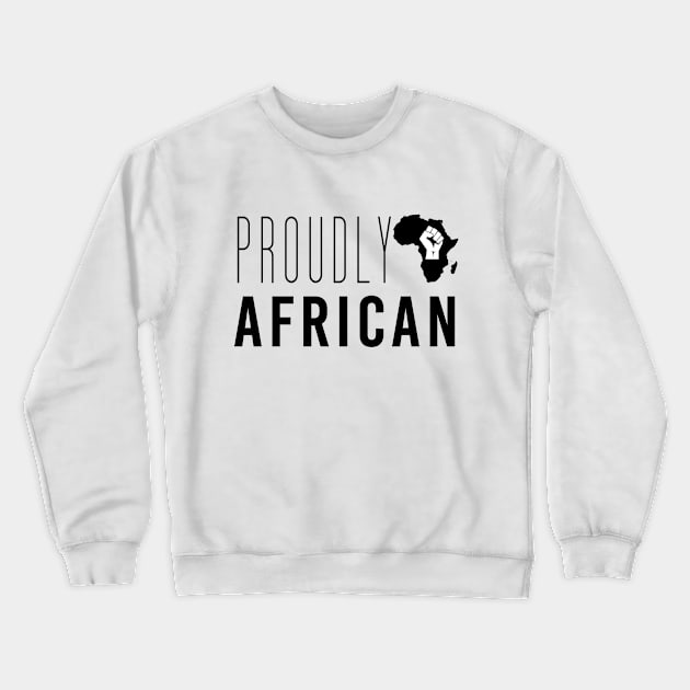 Proudly African Crewneck Sweatshirt by ArtisticFloetry